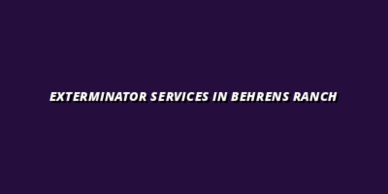 Local Exterminator Services in Behrens Ranch, Round Rock